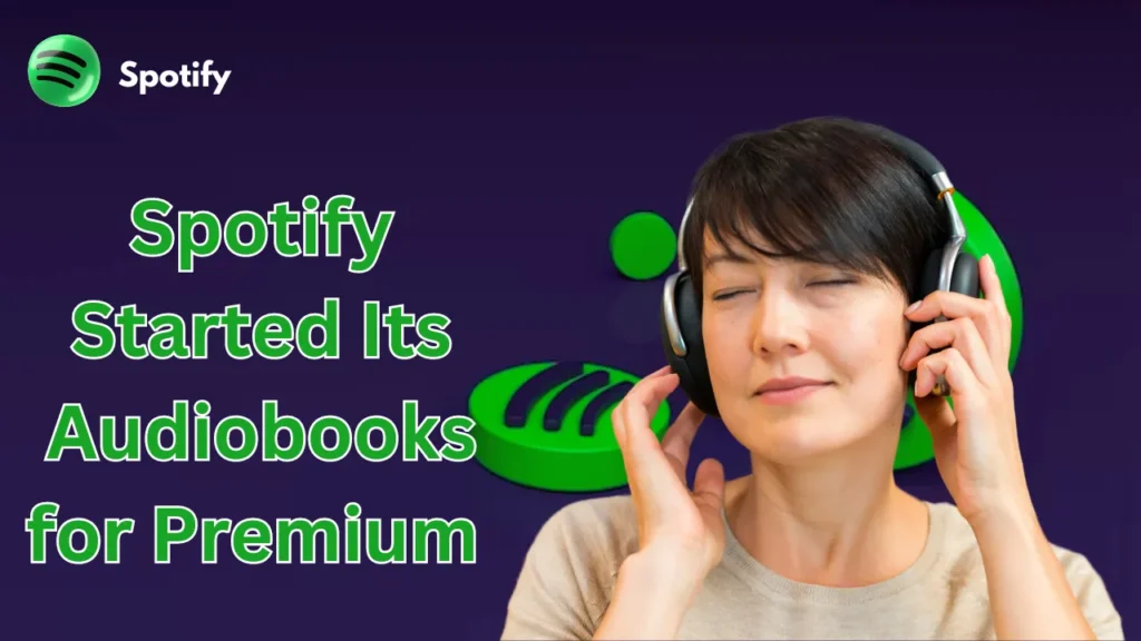 Spotify Launches Audiobooks for Premium Users